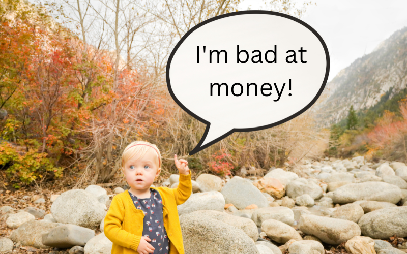 “I’m Just Bad With Money” – Stop That Cop-Out!